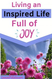 Living an inspired life full of joy